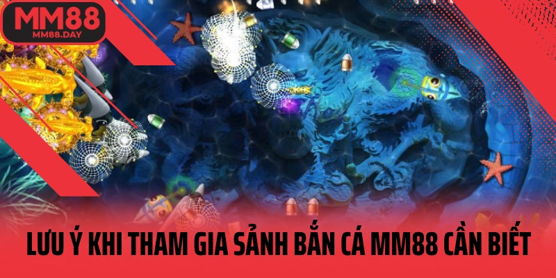 luu-y-khi-tham-gia-sanh-ban-ca-mm88-can-biet