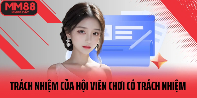 trach-nhiem-cua-hoi-vien-choi-co-trach-nhiem-mm88