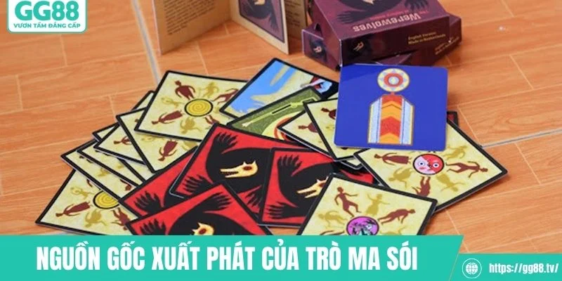 Nguồn gốc xuất phát của trò ma sói
